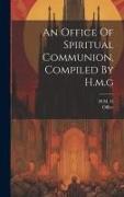 An Office Of Spiritual Communion, Compiled By H.m.g