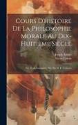 Cours D'histoire De La Philosophie Morale Au Dix-Huitième Siècle: Ptie. École Sensualiste, Pub. Par M. E. Vacherot