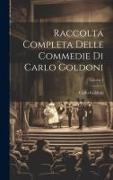 Raccolta Completa Delle Commedie Di Carlo Goldoni, Volume 1