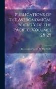 Publications of the Astronomical Society of the Pacific, Volumes 28-29