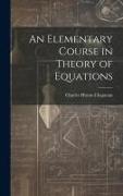 An Elementary Course in Theory of Equations