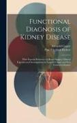 Functional Diagnosis of Kidney Disease: With Especial Reference to Renal Surgery, Clinical Experimental Investigations by Leopold Casper and Paul Frie