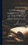 Eminent Literary and Scientific Men of Italy, Spain, and Portugal