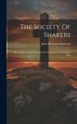The Society Of Shakers: Rise, Progress And Extinction Of The Society At Cleveland, Ohio