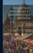 Description Historique Et Géographique De L'inde: Qui Présente En Trois Volumes .... La Carte Générale De L'inde, Celles Du Cours Du Brahmapoutren