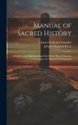Manual of Sacred History: A Guide to the Understanding of the Divine Plan of Salvation According to Its Historical Development