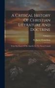 A Critical History Of Christian Literature And Doctrine: From The Death Of The Apostles To The Nicene Council, Volume 1