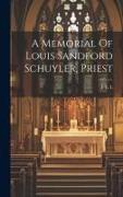 A Memorial Of Louis Sandford Schuyler, Priest