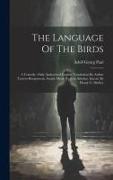 The Language Of The Birds, A Comedy. Only Authorized English Translation By Arthur Travers-borgstroem. Scenic Music By Jean Sibelius. Introd. By Henry