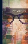 Eye Studies, a Series of Lessons On Vision and Visual Tests