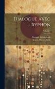 Dialogue avec Tryphon, Volume 1