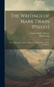 The Writings of Mark Twain [Pseud.]: The Gilded Age, a Tale of Today, by Mark Twain ... and C. D. Warner