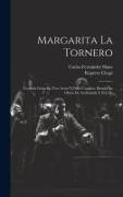 Margarita La Tornero: Leyenda Lírica En Tres Actos Y Ocho Cuadros, Basada En Obras De Avellaneda Y Zorrilla