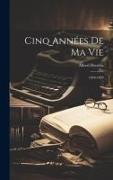 Cinq Années De Ma Vie: 1894-1899