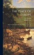 The Peace Of Europe: The Fruits Of Solitude And Other Writings. Introd. The Author's Life