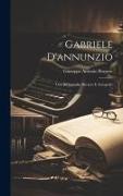 Gabriele D'annunzio, Con Bibliografia Ritratto E Autografo