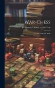 War-chess, Or, The Game Of Battle