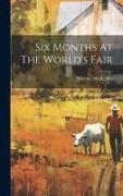 Six Months At The World's Fair