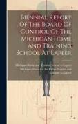 Biennial Report Of The Board Of Control Of The Michigan Home And Training School At Lapeer