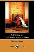 Patriarcha, Or, the Natural Power of Kings (Dodo Press)