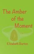 The Amber of the Moment