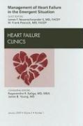 Management of Heart Failure in the Emergent Situation, an Issue of Heart Failure Clinics: Volume 5-1
