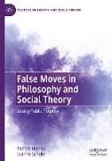 False Moves in Philosophy and Social Theory