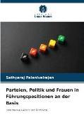 Parteien, Politik und Frauen in Führungspositionen an der Basis