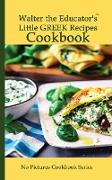 Walter the Educator's Little Greek Recipes Cookbook