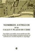 Nombres antiguos de las calles y plazas de Cádiz, sus orígen