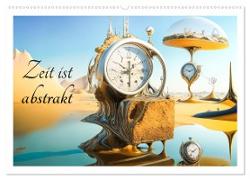 Zeit ist abstrakt (Wandkalender 2024 DIN A2 quer), CALVENDO Monatskalender