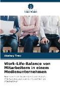 Work-Life-Balance von Mitarbeitern in einem Medienunternehmen