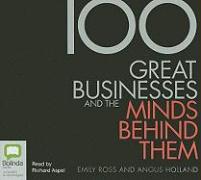 100 Great Businesses and the Minds Behind Them