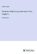 The Battle of the Strong, A Romance of Two Kingdoms