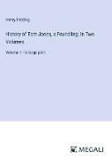 History of Tom Jones, a Foundling, In Two Volumes