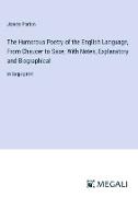 The Humorous Poetry of the English Language, From Chaucer to Saxe, With Notes, Explanatory and Biographical