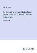 The University of Missouri Studies, Social Science Series. Vol. III, Number I. Assyrian Historiography