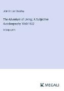 The Adventure of Living , A Subjective Autobiography 1860-1922