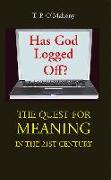 Has God Logged Off?: The Quest for Meaning in the 21st Century