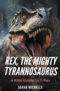 Rex, the Mighty Tyrannosaurus