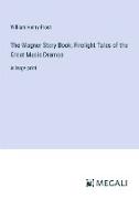 The Wagner Story Book, Firelight Tales of the Great Music Dramas