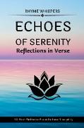 Echoes of Serenity - Reflections in Verse: 95 Short Meditative Poems for Inner Tranquility