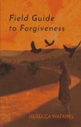 Field Guide to Forgiveness