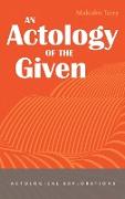 An Actology of the Given