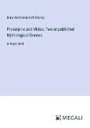 Proserpine and Midas, Two unpublished Mythological Dramas