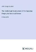 The Intellectual Development of the Canadian People, An Historical Review