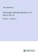 The Romance of Isabel Lady Burton, The Story of Her Life