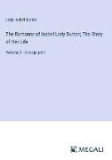 The Romance of Isabel Lady Burton, The Story of Her Life