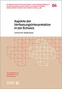 Aspekte der Verfassungsinterpretation in der Schweiz