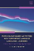 Psychology-Based Activities for Supporting Anxious Language Learners